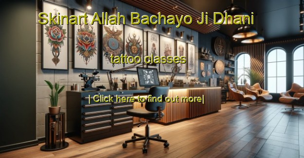 Skinart Allah Bachayo Ji Dhani tattoo classes-United Kingdom