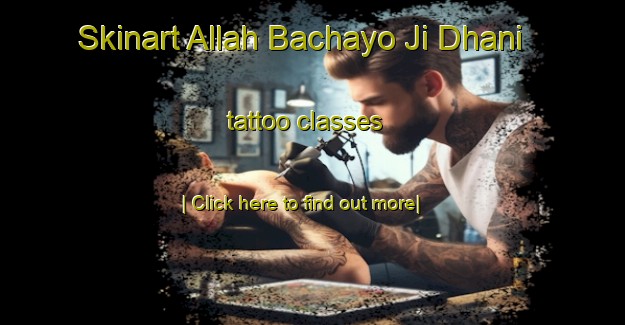 Skinart Allah Bachayo Ji Dhani tattoo classes-United Kingdom