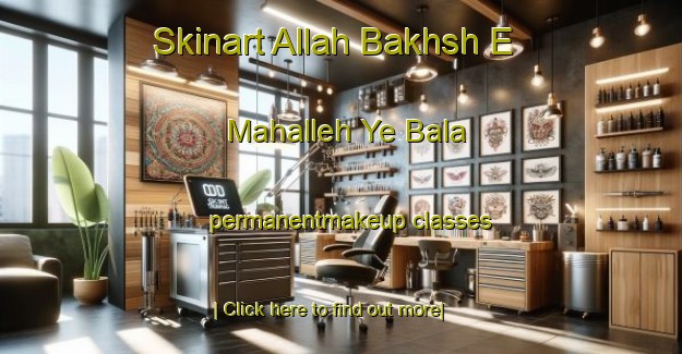 Skinart Allah Bakhsh E Mahalleh Ye Bala permanentmakeup classes-United Kingdom