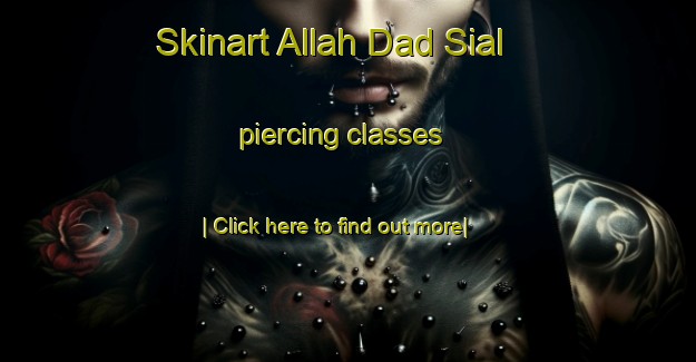 Skinart Allah Dad Sial piercing classes-United Kingdom