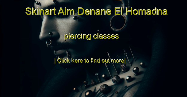 Skinart Alm Denane El Homadna piercing classes-United Kingdom