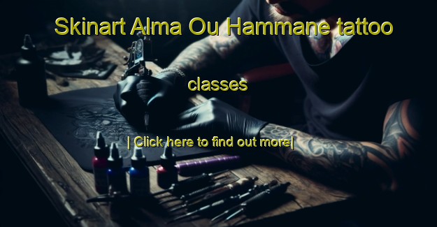 Skinart Alma Ou Hammane tattoo classes-United Kingdom