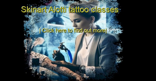 Skinart Alotti tattoo classes-United Kingdom