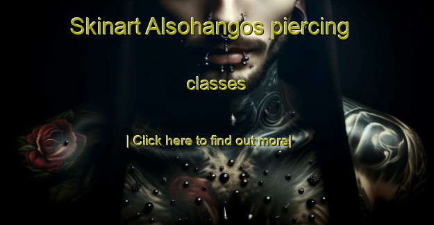 Skinart Alsohangos piercing classes-United Kingdom