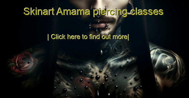 Skinart Amama piercing classes-United Kingdom