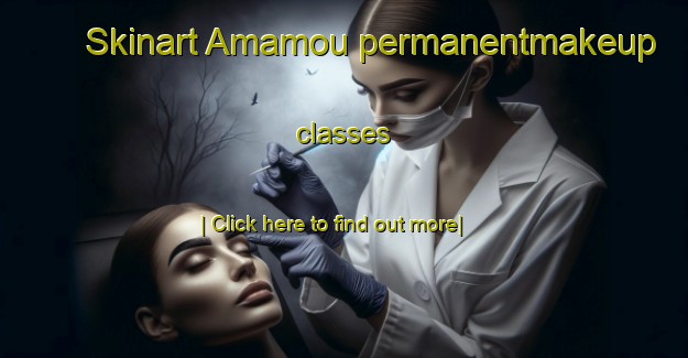 Skinart Amamou permanentmakeup classes-United Kingdom