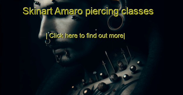 Skinart Amaro piercing classes-United Kingdom