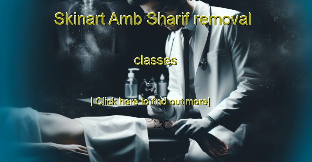 Skinart Amb Sharif removal classes-United Kingdom