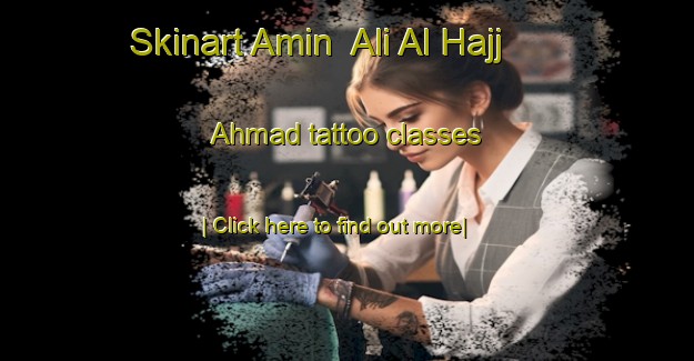 Skinart Amin  Ali Al Hajj Ahmad tattoo classes-United Kingdom