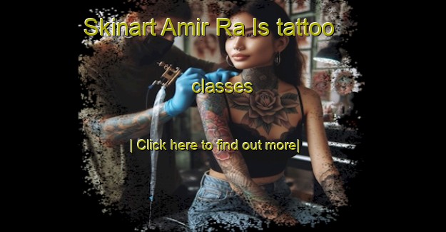 Skinart Amir Ra Is tattoo classes-United Kingdom