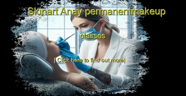 Skinart Anay permanentmakeup classes-United Kingdom