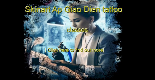 Skinart Ap Giao Dien tattoo classes-United Kingdom