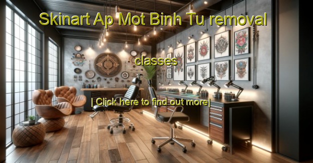 Skinart Ap Mot Binh Tu removal classes-United Kingdom