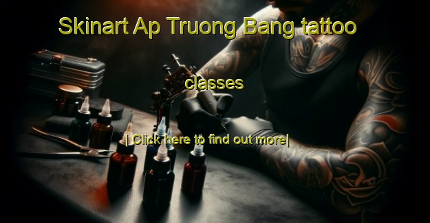 Skinart Ap Truong Bang tattoo classes-United Kingdom