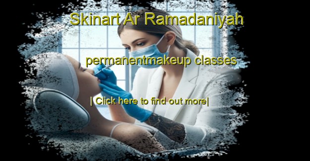 Skinart Ar Ramadaniyah permanentmakeup classes-United Kingdom