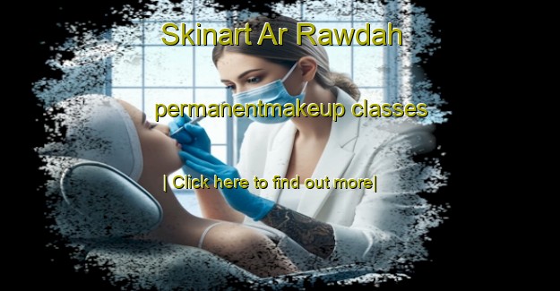 Skinart Ar Rawdah permanentmakeup classes-United Kingdom