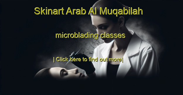 Skinart Arab Al Muqabilah microblading classes-United Kingdom