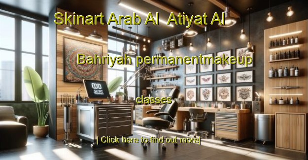 Skinart Arab Al  Atiyat Al Bahriyah permanentmakeup classes-United Kingdom