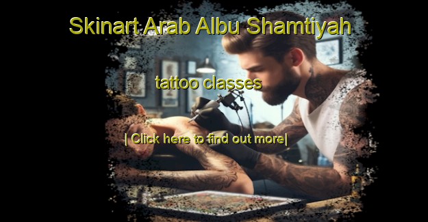 Skinart Arab Albu Shamtiyah tattoo classes-United Kingdom