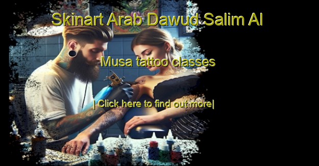 Skinart Arab Dawud Salim Al Musa tattoo classes-United Kingdom