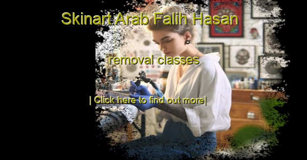 Skinart Arab Falih Hasan removal classes-United Kingdom