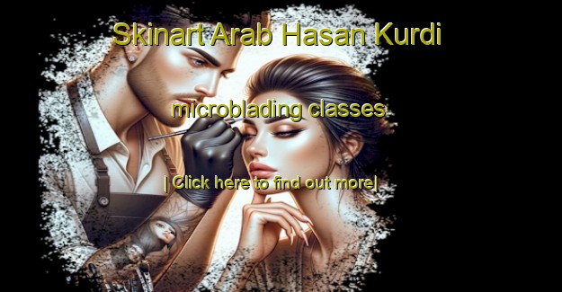 Skinart Arab Hasan Kurdi microblading classes-United Kingdom