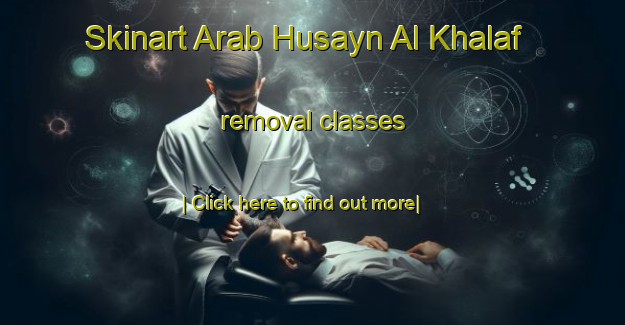 Skinart Arab Husayn Al Khalaf removal classes-United Kingdom