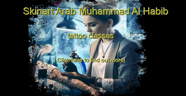 Skinart Arab Muhammad Al Habib tattoo classes-United Kingdom