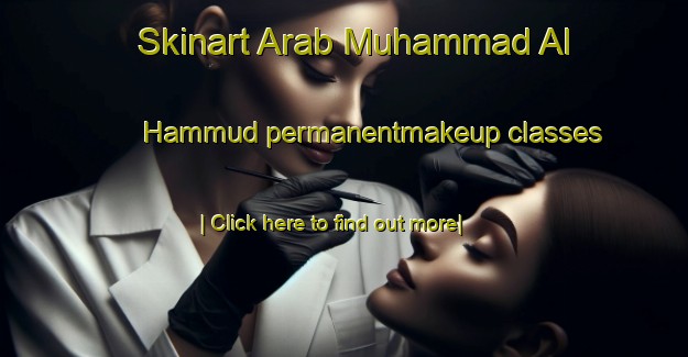 Skinart Arab Muhammad Al Hammud permanentmakeup classes-United Kingdom