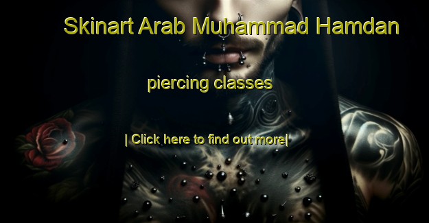 Skinart Arab Muhammad Hamdan piercing classes-United Kingdom