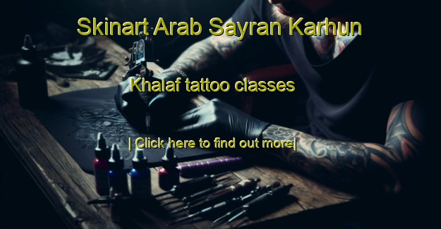 Skinart Arab Sayran Karhun Khalaf tattoo classes-United Kingdom