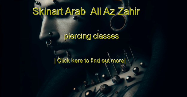 Skinart Arab  Ali Az Zahir piercing classes-United Kingdom