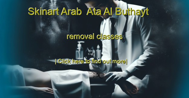 Skinart Arab  Ata Al Buthayt removal classes-United Kingdom