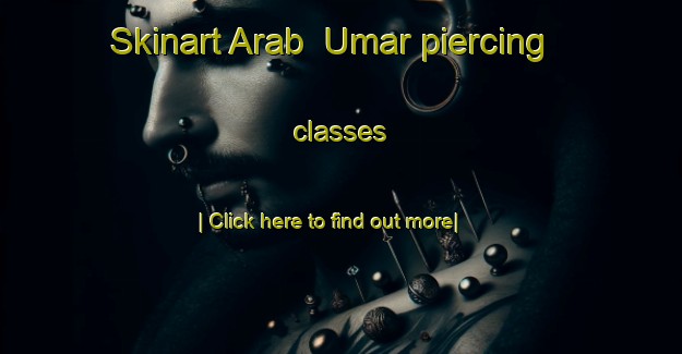 Skinart Arab  Umar piercing classes-United Kingdom