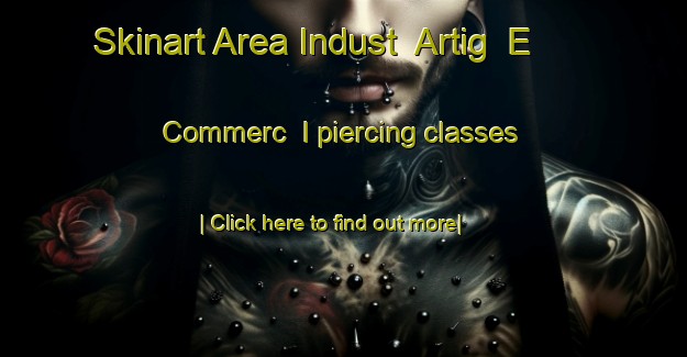 Skinart Area Indust  Artig  E Commerc  I piercing classes-United Kingdom