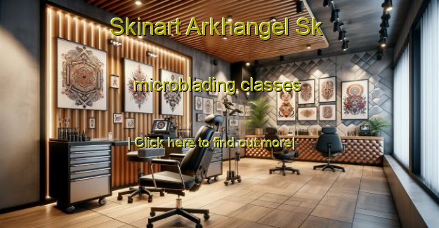 Skinart Arkhangel Sk microblading classes-United Kingdom