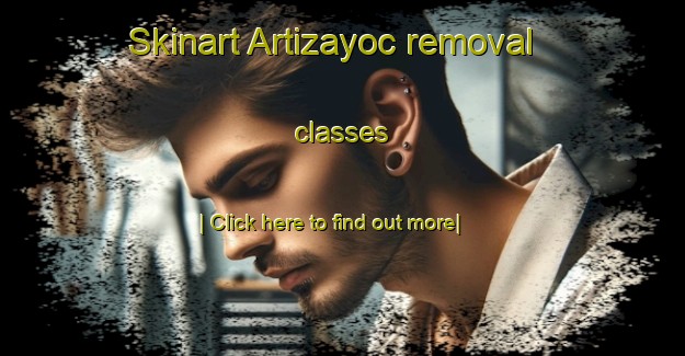 Skinart Artizayoc removal classes-United Kingdom