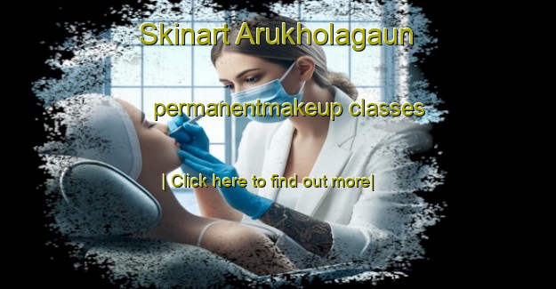 Skinart Arukholagaun permanentmakeup classes-United Kingdom