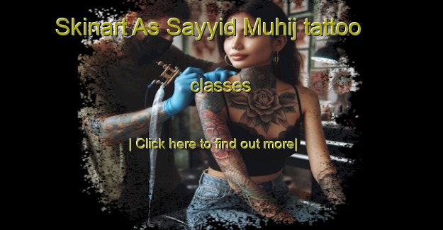 Skinart As Sayyid Muhij tattoo classes-United Kingdom