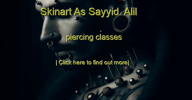 Skinart As Sayyid  Alil piercing classes-United Kingdom