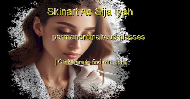 Skinart As Sija Iyah permanentmakeup classes-United Kingdom