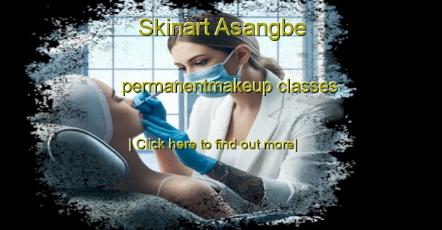 Skinart Asangbe permanentmakeup classes-United Kingdom