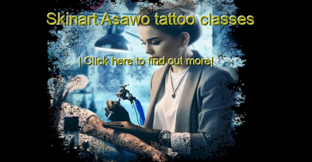 Skinart Asawo tattoo classes-United Kingdom