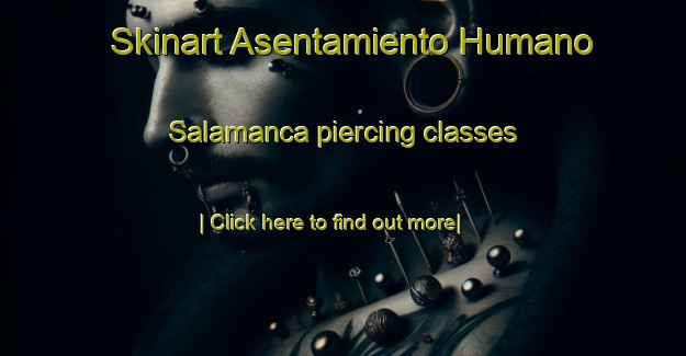 Skinart Asentamiento Humano Salamanca piercing classes-United Kingdom