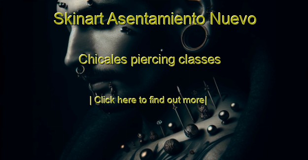 Skinart Asentamiento Nuevo Chicales piercing classes-United Kingdom