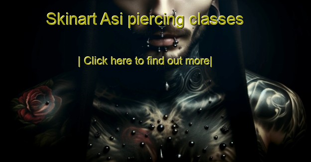 Skinart Asi piercing classes-United Kingdom