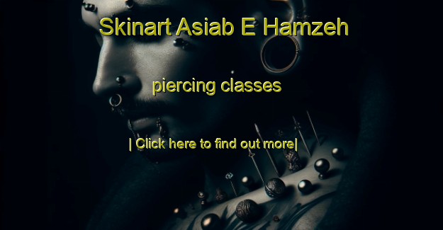 Skinart Asiab E Hamzeh piercing classes-United Kingdom