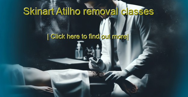 Skinart Atilho removal classes-United Kingdom