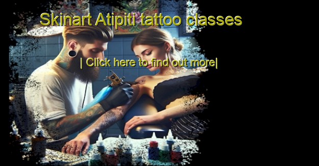 Skinart Atipiti tattoo classes-United Kingdom