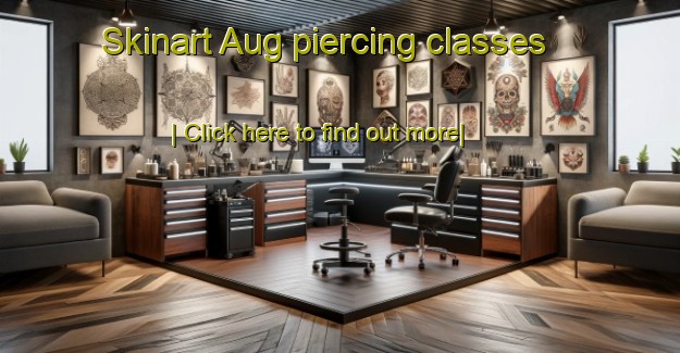 Skinart Aug piercing classes-United Kingdom